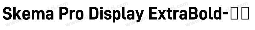 Skema Pro Display ExtraBold字体转换